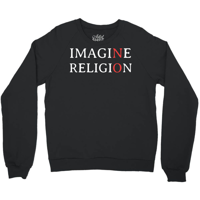 Imagine No Religion Green Crewneck Sweatshirt by wagnonninhp | Artistshot