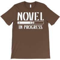 Novel In Progress Writers Gift T-shirt | Artistshot