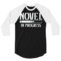 Novel In Progress Writers Gift 3/4 Sleeve Shirt | Artistshot