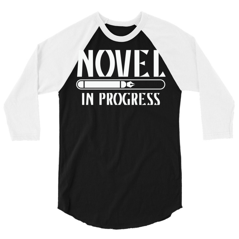 Novel In Progress Writers Gift 3/4 Sleeve Shirt by peishiseifule | Artistshot