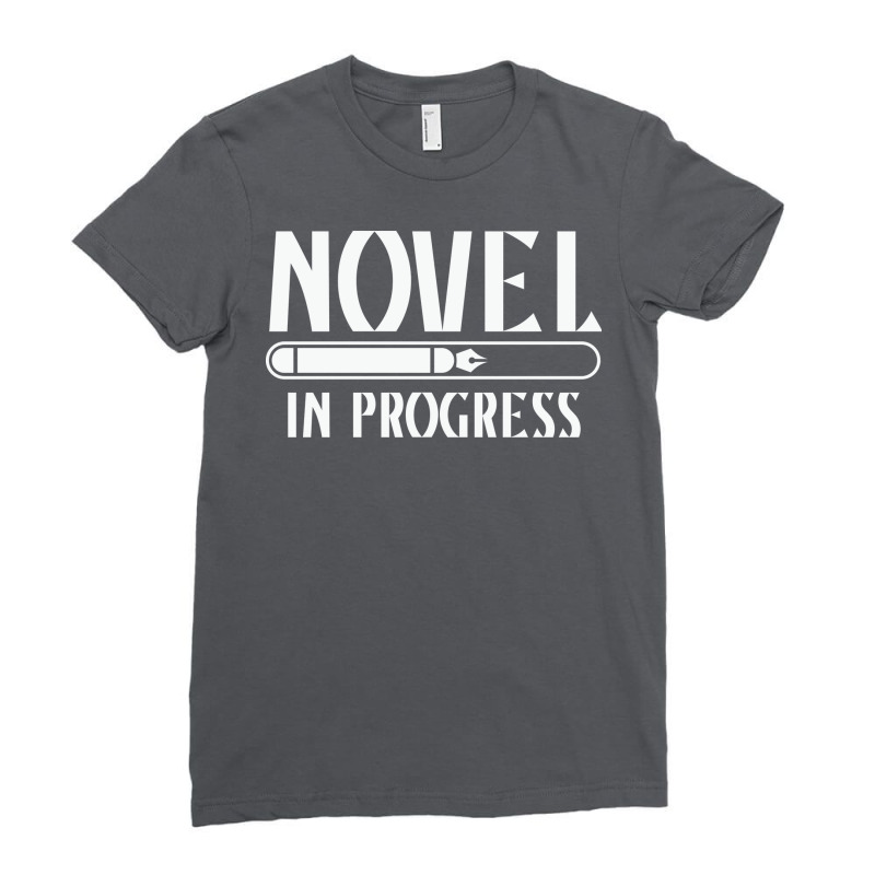 Novel In Progress Writers Gift Ladies Fitted T-Shirt by peishiseifule | Artistshot