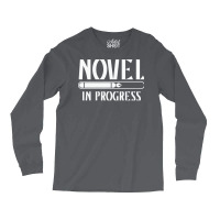 Novel In Progress Writers Gift Long Sleeve Shirts | Artistshot