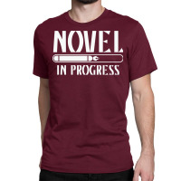 Novel In Progress Writers Gift Classic T-shirt | Artistshot