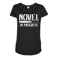 Novel In Progress Writers Gift Maternity Scoop Neck T-shirt | Artistshot