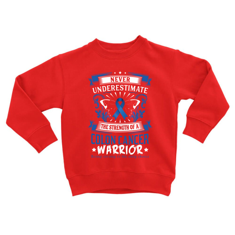 Never Underestimate The Power Of A Colon Cance Toddler Sweatshirt | Artistshot