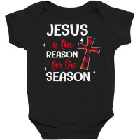 Jesus Is The Reason For The Season Religious Chris Baby Bodysuit | Artistshot