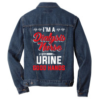 I'm A Dialysis Nurse Urine Good Hands Funny Nursin Men Denim Jacket | Artistshot