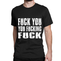 Fuck You Fucking Cool Sayings Hipster Classic T-shirt | Artistshot