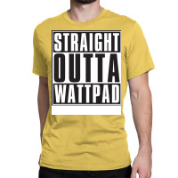 Straight Outta Wattpad Music Classic T-shirt | Artistshot