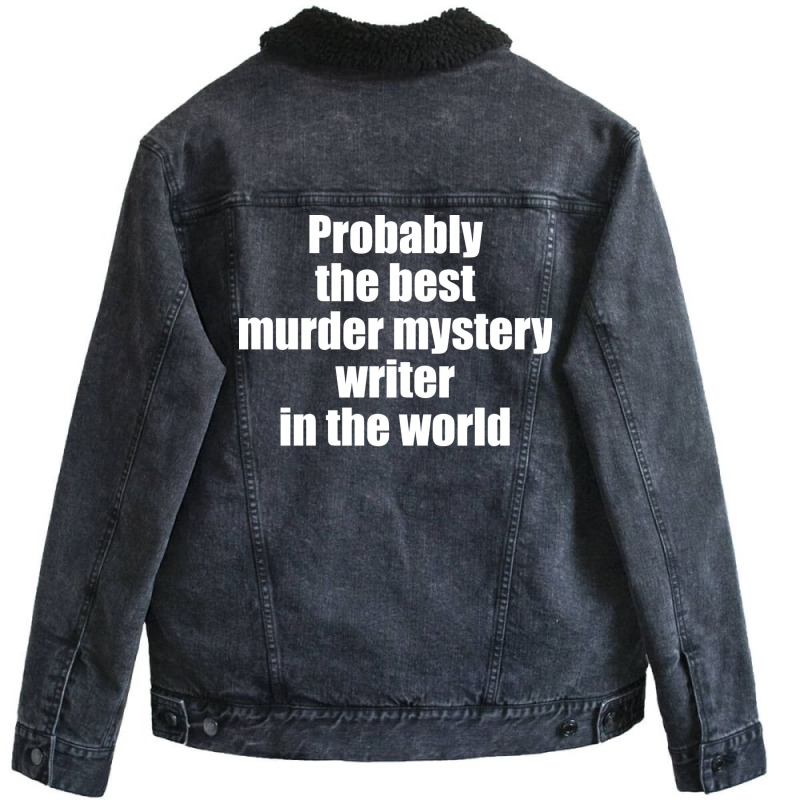 Probably The Best Murder Mystery Writer In The Wor Unisex Sherpa-Lined Denim Jacket by elhyamemmet2 | Artistshot