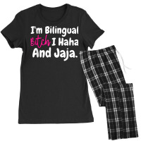 I'm Bilingual Bitch I Haha And Jaja T Shirt Women's Pajamas Set | Artistshot