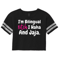 I'm Bilingual Bitch I Haha And Jaja T Shirt Scorecard Crop Tee | Artistshot