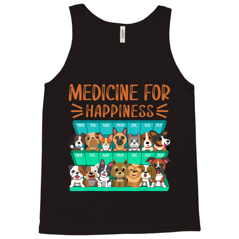 Medicine For Happiness Puppy Lover Dog Owner Cute Tank Top | Artistshot