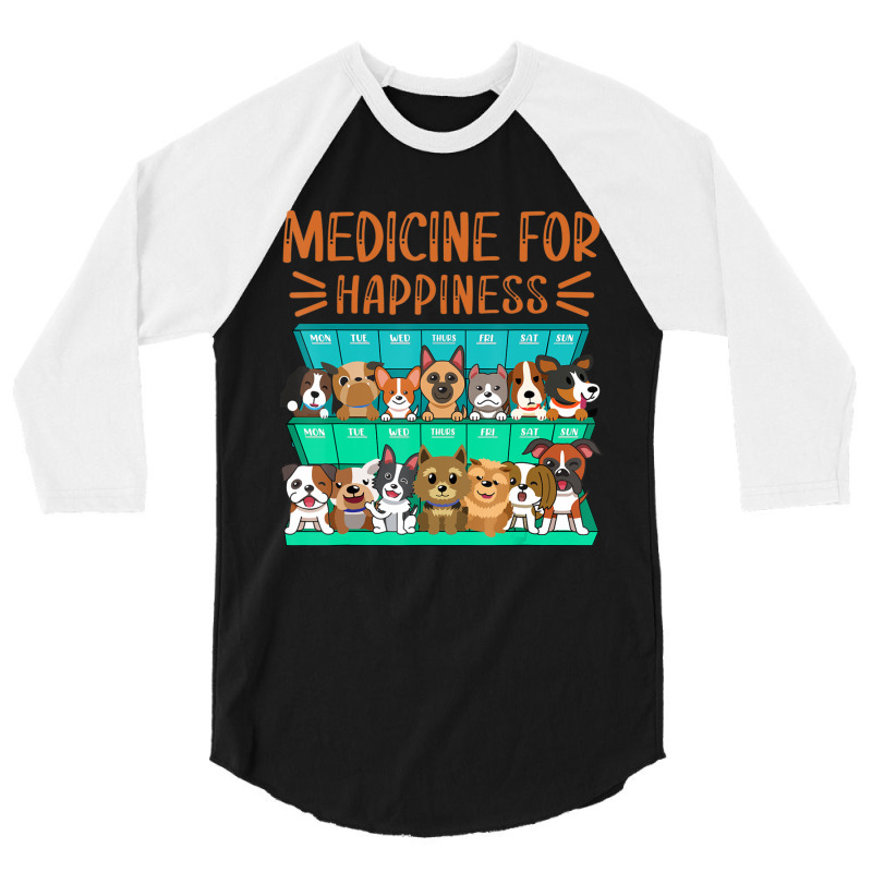 Medicine For Happiness Puppy Lover Dog Owner Cute 3/4 Sleeve Shirt | Artistshot