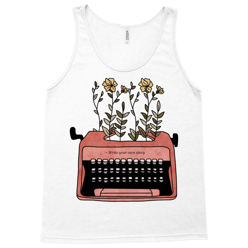 Write Your Own Story Typewriter Author Journalist Tank Top by elhyamemmet2 | Artistshot