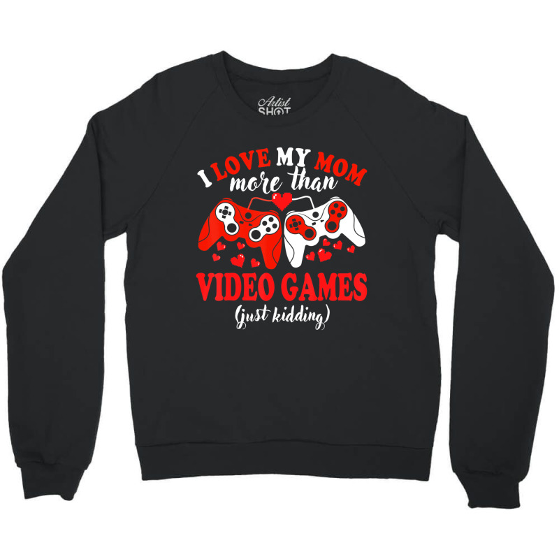 Valentine Day Gamer I Love Mom Boy Teen Men Crewneck Sweatshirt | Artistshot