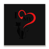 I Love My Cat Not You Metal Print Square | Artistshot