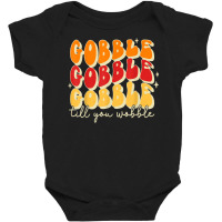 Gobble Till You Wobble, Thanksgiving, Retro T Shir Baby Bodysuit | Artistshot