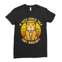 If Cats Could Talk They Wouldn't Ladies Fitted T-shirt | Artistshot