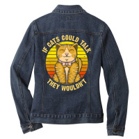 If Cats Could Talk They Wouldn't Ladies Denim Jacket | Artistshot