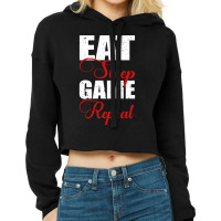 Limited Edition Eat, Sleep, Game And Repeat-cwobu Cropped Hoodie | Artistshot