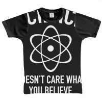 Science Doesn't Care What You Believe In Graphic Youth T-shirt | Artistshot