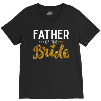 Father Of The Bride Cute Golden Glitter Imitation Text Funny Bridal Gi V-neck Tee | Artistshot