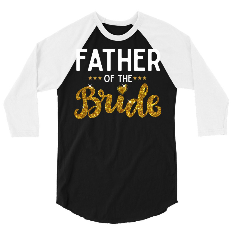 Father Of The Bride Cute Golden Glitter Imitation Text Funny Bridal Gi 3/4 Sleeve Shirt by SamsulArt | Artistshot