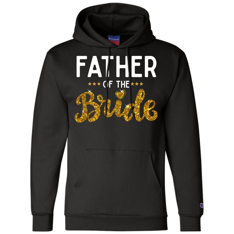 Father Of The Bride Cute Golden Glitter Imitation Text Funny Bridal Gi Champion Hoodie by SamsulArt | Artistshot