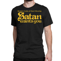 Satan Wants You Classic T-shirt | Artistshot