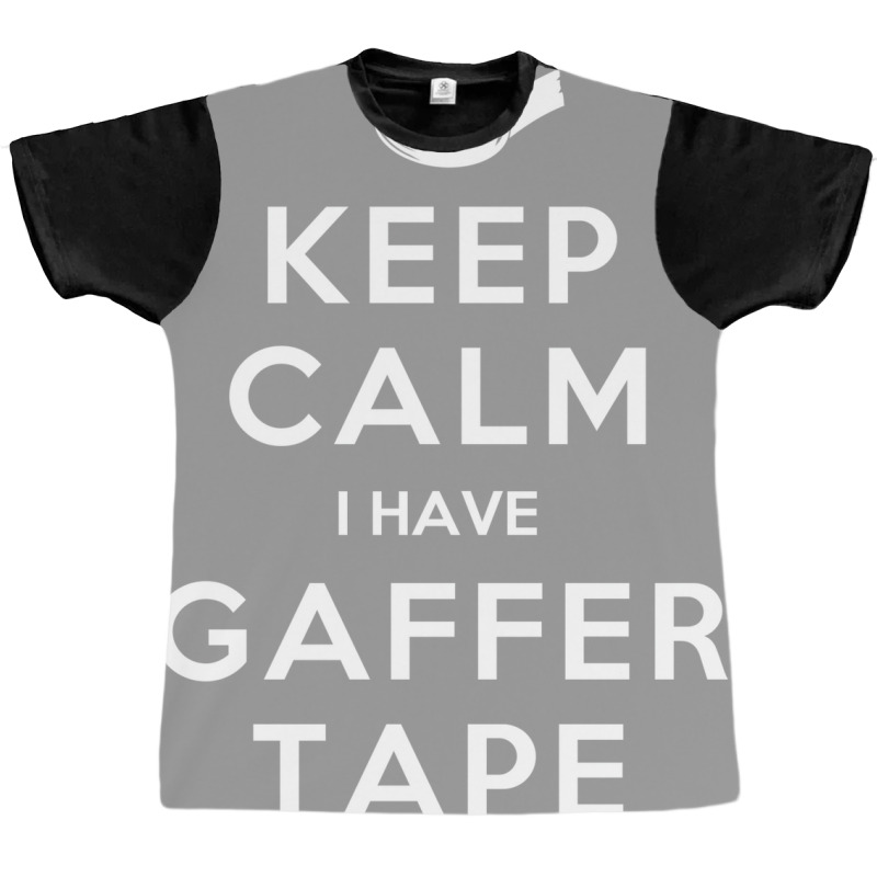 Keep Calm I Have Gaffer Tape Graphic T-shirt by juareztoews2 | Artistshot