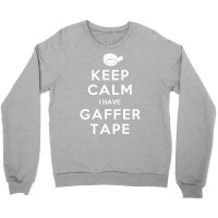 Keep Calm I Have Gaffer Tape Crewneck Sweatshirt | Artistshot