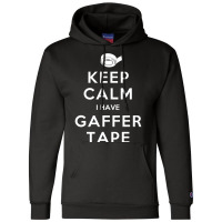 Keep Calm I Have Gaffer Tape Champion Hoodie | Artistshot