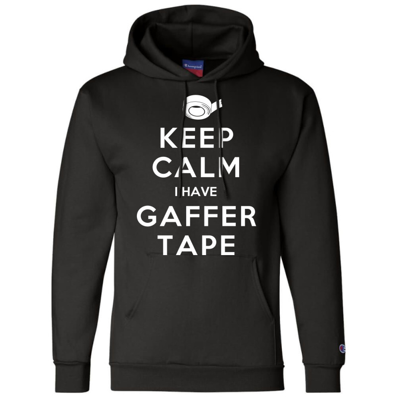 Keep Calm I Have Gaffer Tape Champion Hoodie by juareztoews2 | Artistshot