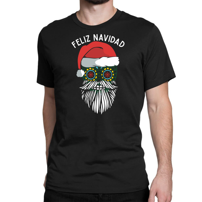 Feliz Navidad Mexican Santa Sugar Skull Funny Merry Christmas Wish In Classic T-shirt by SamsulArt | Artistshot