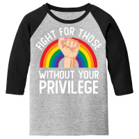 Fight For Those Without Your Privilege Lgbt Rainbow Civil Rights Inspi Youth 3/4 Sleeve | Artistshot