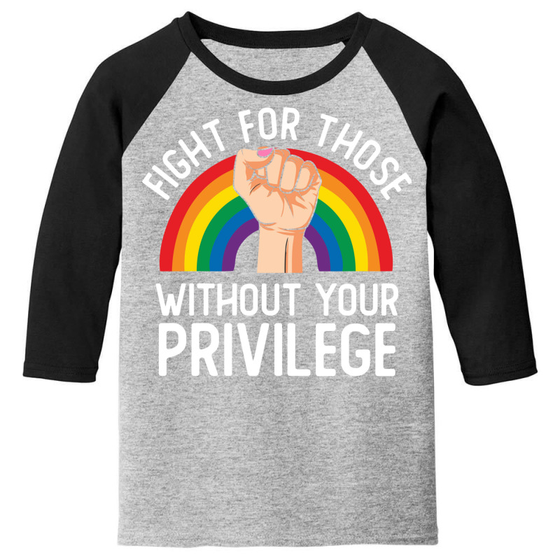 Fight For Those Without Your Privilege Lgbt Rainbow Civil Rights Inspi Youth 3/4 Sleeve by SamsulArt | Artistshot