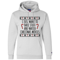 I Just Want To Bake Stuff And Watch Champion Hoodie | Artistshot