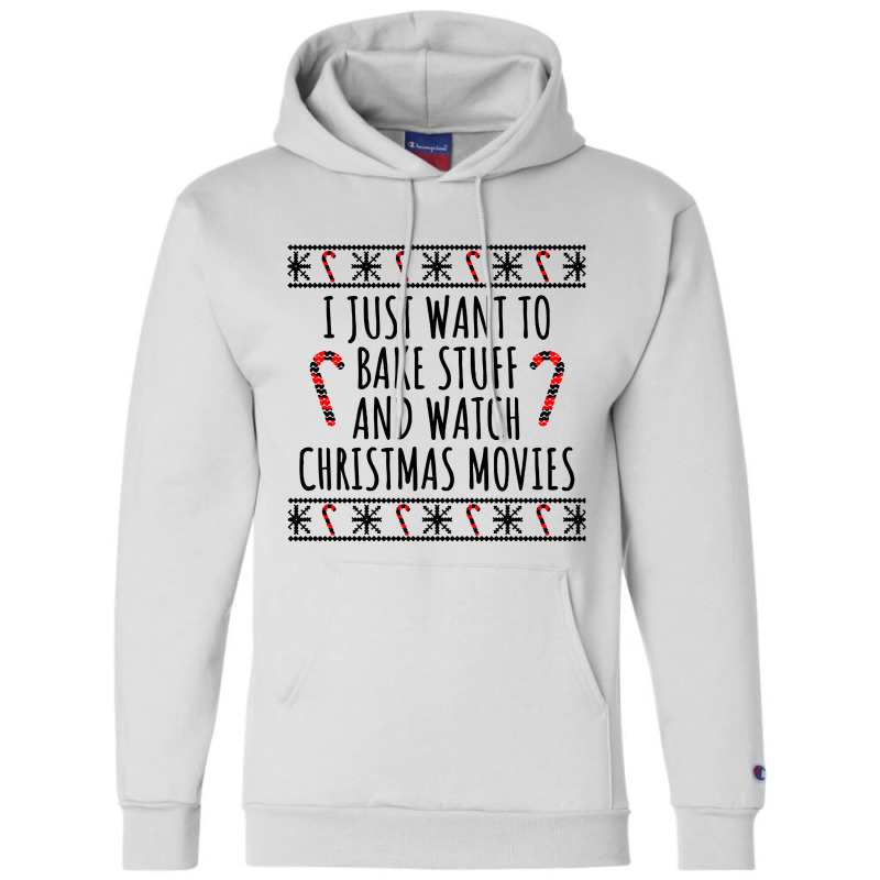 I Just Want To Bake Stuff And Watch Champion Hoodie | Artistshot