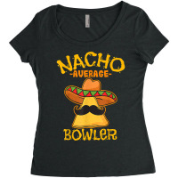 Nacho Average Bowler Mexican Bowling Cinco De Mayo Women's Triblend Scoop T-shirt | Artistshot