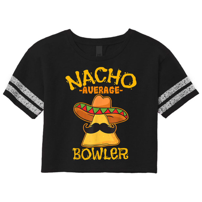 Nacho Average Bowler Mexican Bowling Cinco De Mayo Scorecard Crop Tee by mauthe | Artistshot