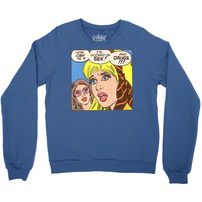 I'm Hooked On Sex... And Drugs!!! Crewneck Sweatshirt by catelmolandy | Artistshot