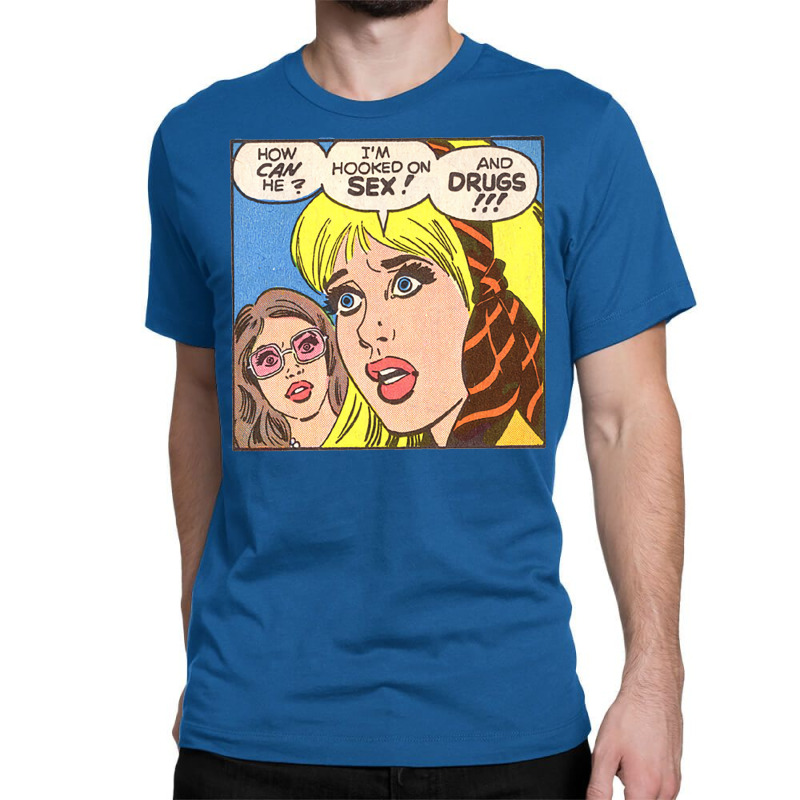 I'm Hooked On Sex... And Drugs!!! Classic T-shirt by catelmolandy | Artistshot