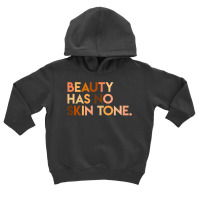 Beauty Has No Skin Tone   Melanin Slogan Unisex T Toddler Hoodie | Artistshot