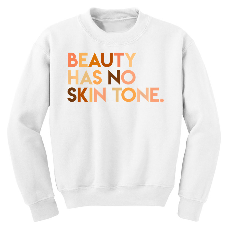 Beauty Has No Skin Tone   Melanin Slogan Unisex T Youth Sweatshirt | Artistshot