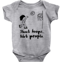 Shoot Hoops Not People T Shirt Baby Bodysuit | Artistshot