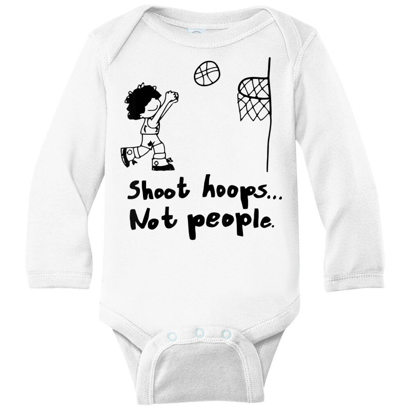 Shoot Hoops Not People T Shirt Long Sleeve Baby Bodysuit | Artistshot