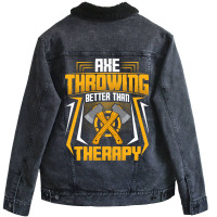 Ax Thrower Throw Lover Axe Throwing Better Than Th Unisex Sherpa-lined Denim Jacket | Artistshot