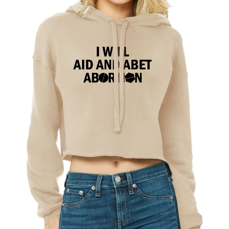 I Will Aid And Abet Abortion Cropped Hoodie by Takcolne | Artistshot