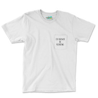 I Would Rather Be Reading Summer Pocket T-shirt | Artistshot